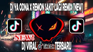 Download lagu DJ YA ODNA X REMON SAKIT LAGI REMIX [NEW] mp3