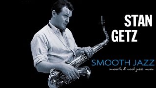 Smooth Jazz with Stan Getz (Full Album)