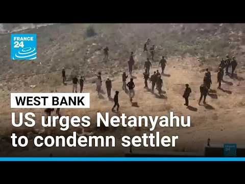 US urges Netanyahu to condemn settlers besieging Palestinians in West Bank