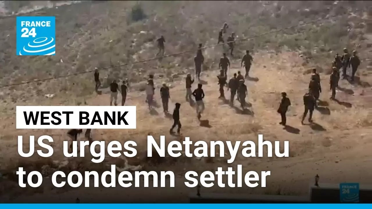 US urges Netanyahu to condemn settlers besieging Palestinians in West Bank • FRANCE 24 English