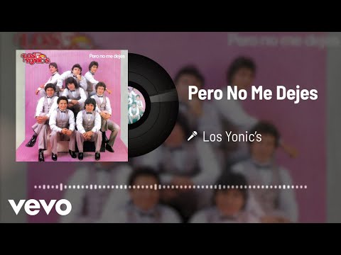Los Yonic's - Pero No Me Dejes (Audio)