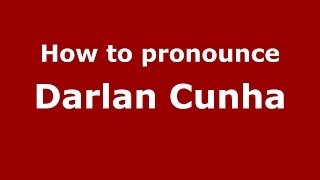 How to pronounce Darlan Cunha