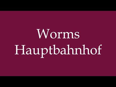 How to Pronounce ''Worms Hauptbahnhof'' (Worms main station) Correctly in German