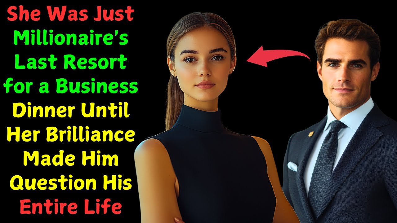 She Was Just Millionaire's Last Resort for a Business Dinner Until Her Brilliance Made Him Question