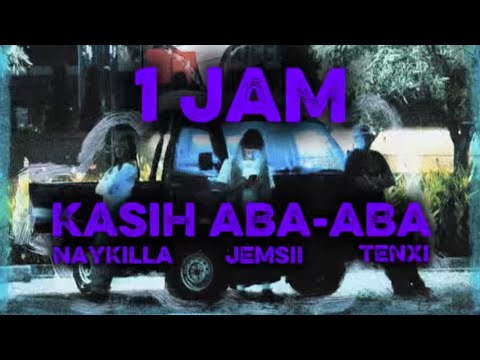 1 JAM KASIH ABA-ABA - NAYKILLA, TENXI & JEMSII