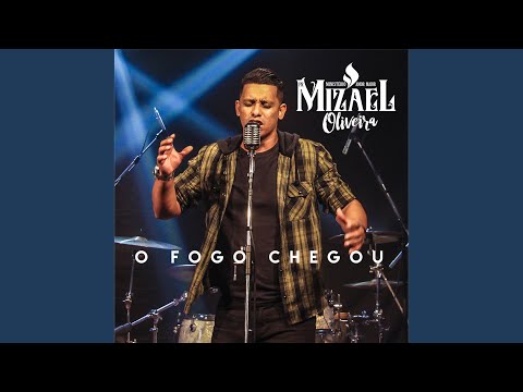 O Fogo Chegou - Mizael Oliveira