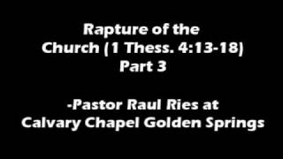 Rapture of the Church- Pastor Raul Ries {Part 3}