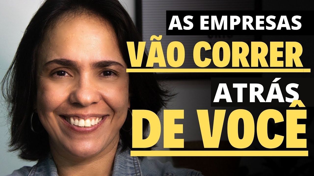 AS EMPRESAS VÃO CORRER ATRÁS DE VOCÊ