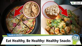 Eat Healthy, Be Healthy: Healthy Snacks