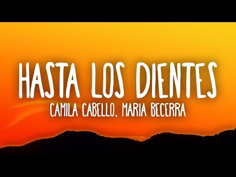 Camila Cabello, Maria Becerra - Hasta Los Dientes (Letra)
