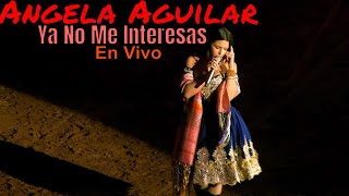 Angela Aguilar - Ya No Me Interesas (En Vivo)