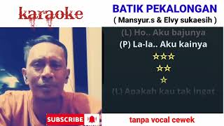 Download lagu karaoke BATIK PEKALONGAN ( Mansyur.s & Elvy sukaesih ) duet bareng BayPast3 mp3