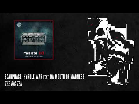 Scarphase & Hyrule War feat. Da Mouth Of Madness - The Big Ten