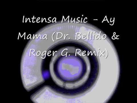 Intensa Music - Ay Mama (Dr.Bellido & Roger G. Remix)