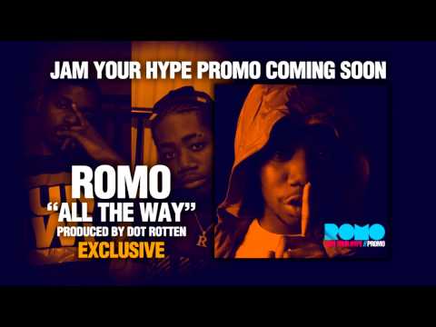 Romo - All The Way (Produced by Dot Rotten) [EXCLUSIVE 2009]