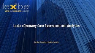 Lexbe eDiscovery Case Assessment and Analytics
