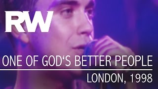 Robbie Williams | One Of God&#39;s Better People | Live in London 1998