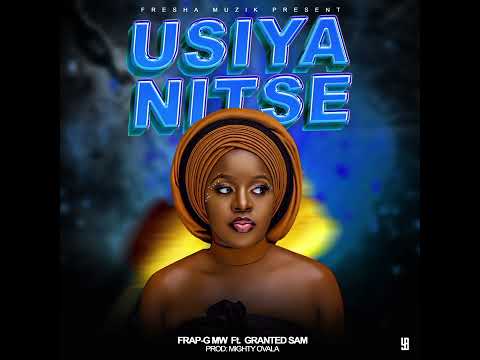 Frap G Mw ft. Granted Sam UTSIYANITSE