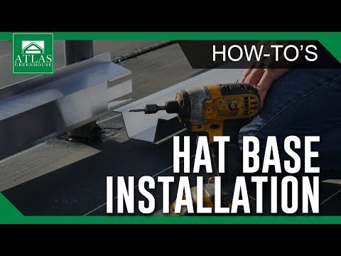 Hat Base Installation  |  Atlas Greenhouse
