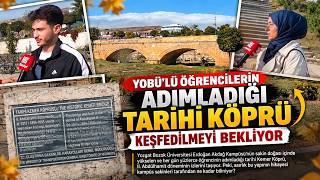 🏛️ YOBÜ'lü Öğrencilerin Adımladığı Tarihi Köprü Keşfedilmeyi Bekliyor