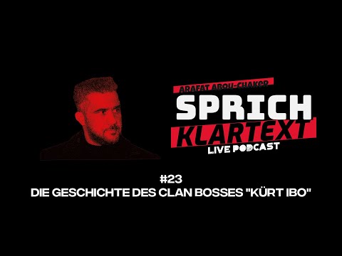 Die Geschichte des CLAN BOSSES "Kürt IBO" - Arafat Abou-Chaker | SprichKLARTEXT #23