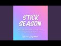 Stick Season (Originally Performed by Noah Kahan)
