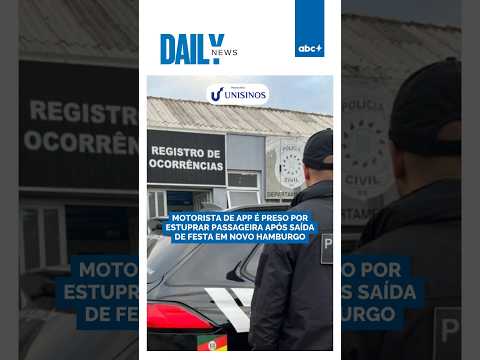 Motorista de app é preso por abusar de passageira após saída de festa em Novo Hamburgo | Daily News