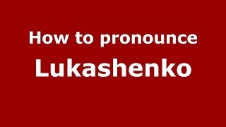 How to pronounce Lukashenko