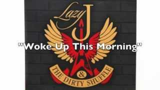 Lazy J & The Dirty Shuffle- Woke Up This Morning