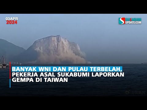 Banyak WNI dan Pulau Terbelah, Pekerja Asal Sukabumi Laporkan Gempa di Taiwan