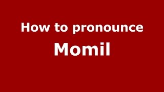 How to pronounce Momil