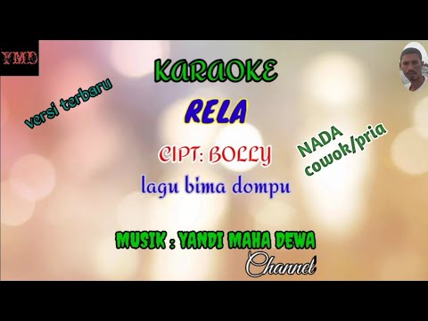 karaoke Rela (Cipt: BOLLY ) lagu bima dompu || nada cowok/pria ||