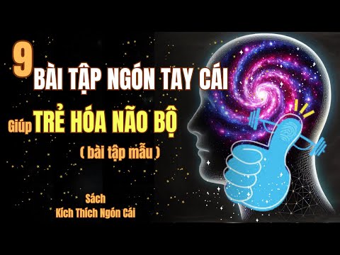 9 Bài Tập Ngón Tay Cái Giúp TRẺ HÓA NÃO BỘ (có minh họa)