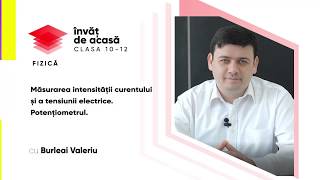 "Măsurarea intensității curentului și a tensiunii electrice. Potențiometrul"