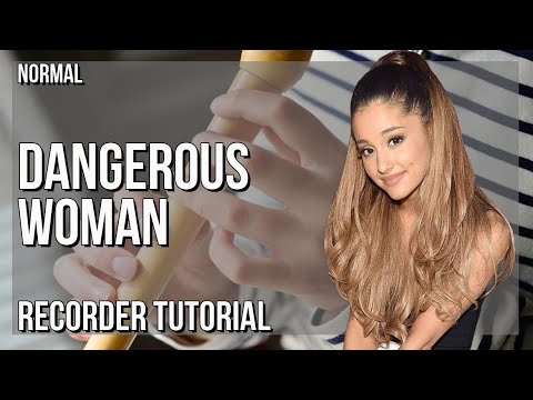 How to play Dangerous Woman by Ariana Grande on Recorder (Tutorial)