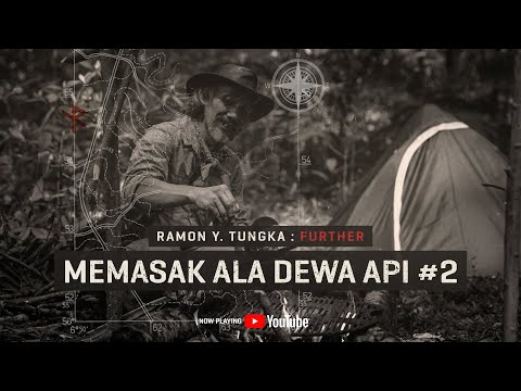 Ramon Y. Tungka: FURTHER - Memasak Ala Dewa Api #2