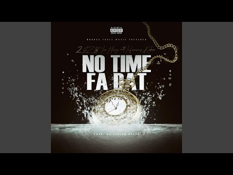 No Time Fa Dat (feat. Ice Meez & Infamous Kaboo)