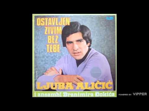 Ljuba Alicic - Ostavljen, zivim bez tebe - (Audio 1981)