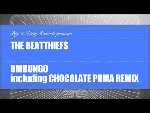 The BeatThiefs - Umbungo (Chocolate Puma Remix) [Big & Dirty Records]