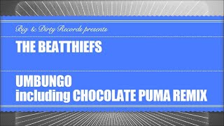 The BeatThiefs - Umbungo (Chocolate Puma Remix) [Big & Dirty Records]