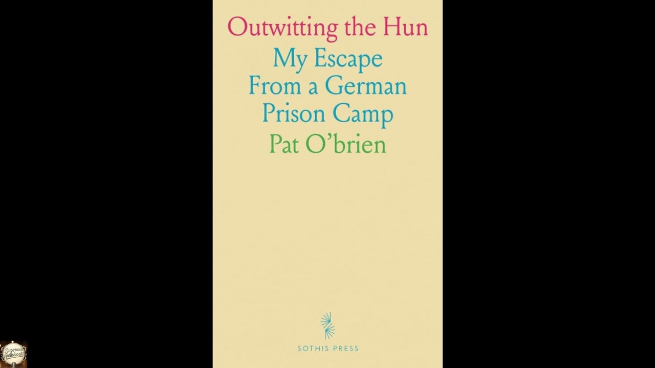 Outwitting the Hun: My Escape From a German Prison Camp
