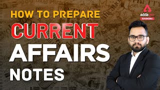 How to Prepare Current Affairs Notes | UPSC, BANK, SSC, RRB, PCS Exams | Adda247
