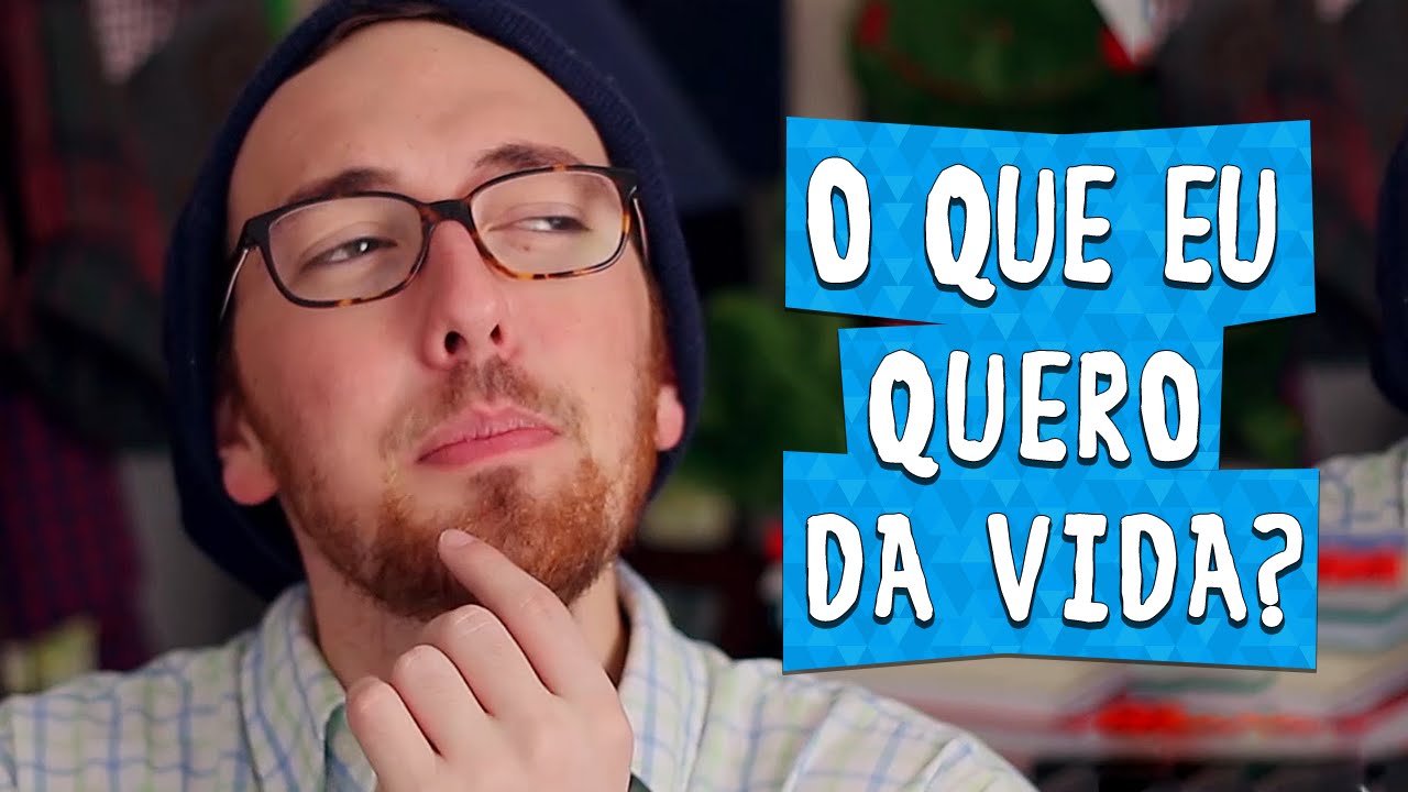 E SE EU NÃO SOUBER O QUE QUERO DA VIDA?