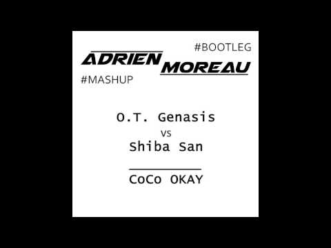 O.T. Genasis vs. Shiba San - CoCo Okay (ADRIEN MOREAU) Mash Up