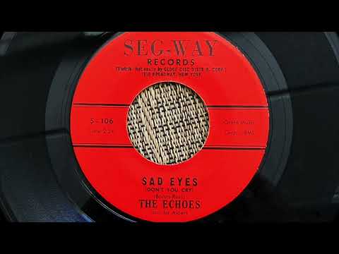 Sad Eyes (Don't You Cry) by The Echoes