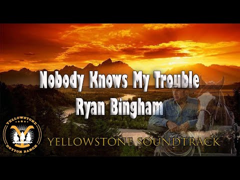 Nobody Knows My Trouble - Ryan Bingham - Yellowstone Soundtrack