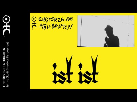 Einstürzende Neubauten - Ist Ist (Official: Rudi Shadow Percussion Version)