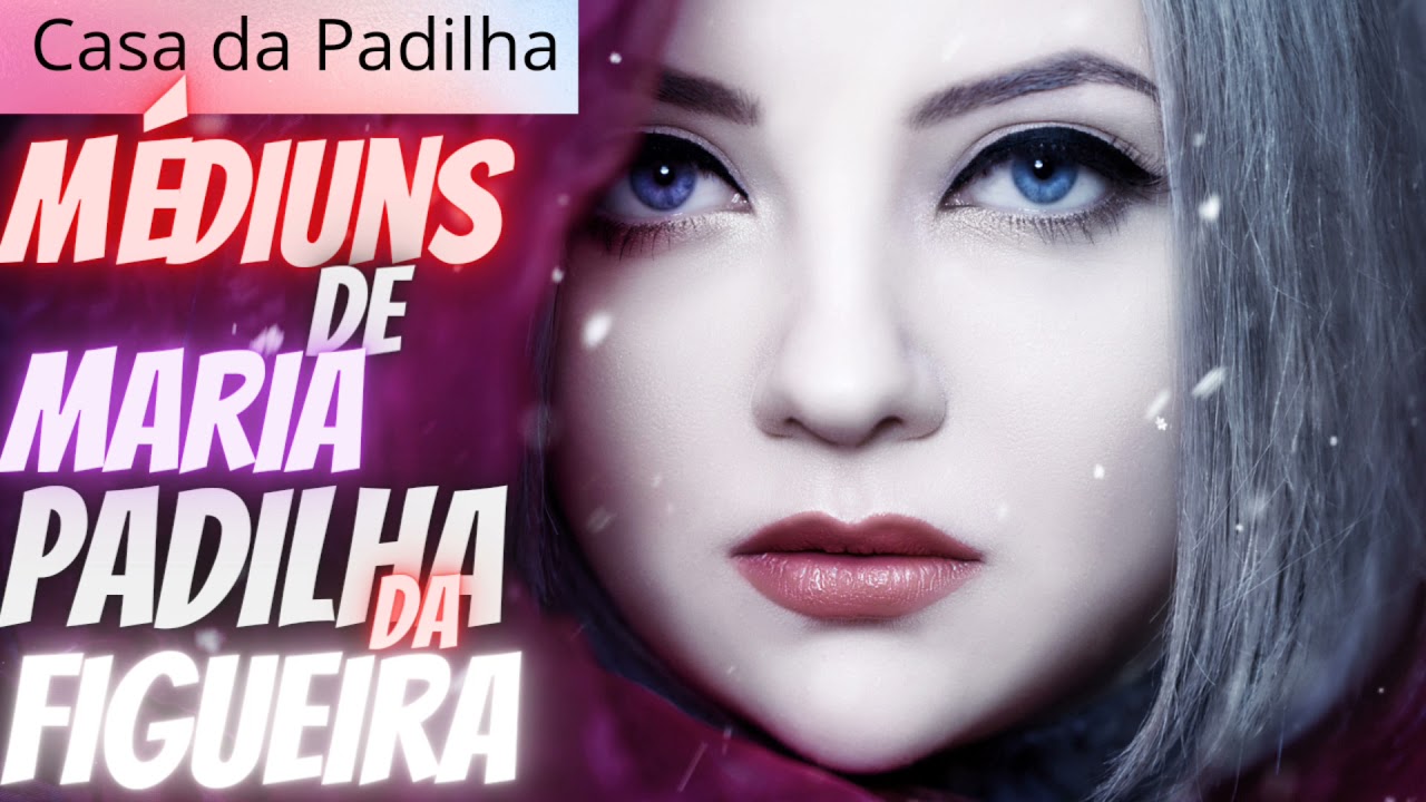 Médiuns de Maria Padilha da Figueira