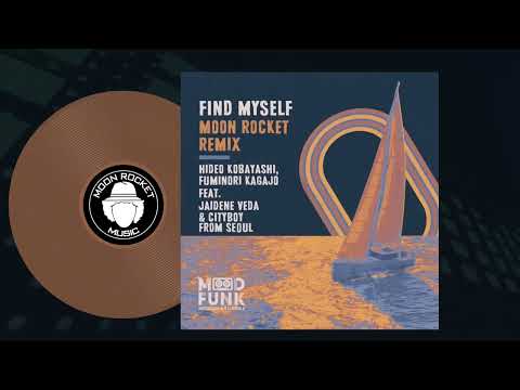 Find Myself - Moon Rocket Remix  (Hideo Kobayashi, Fuminori Kagajo, Feat. Jaidene Veda & Cityboy)