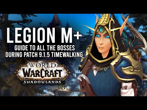 Guide To Legion Mythic Plus Dungeons For The Legion Timewalking 9.1.5! - WoW: Shadowlands 9.1.5